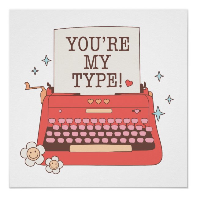 Valentine You Are My Type Poster (Front)