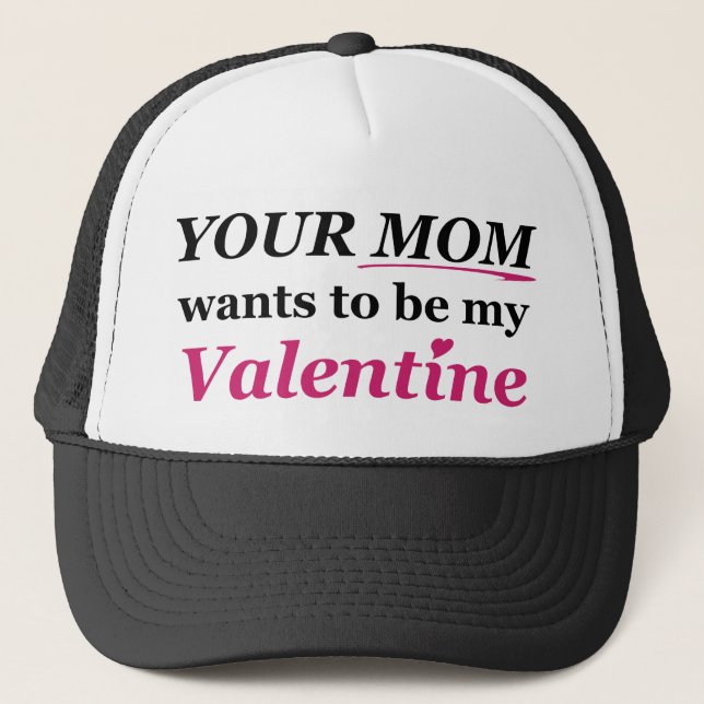 Valentine - Your Mum! Trucker Hat (Front)