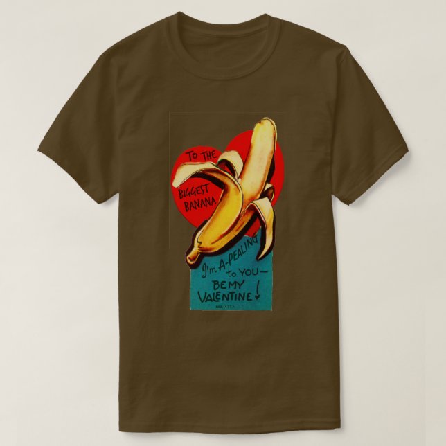 ValentineIm APealing to the Big Banana T-Shirt (Design Front)