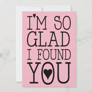Valentines Card I'm So Glad I Found You Love Heart
