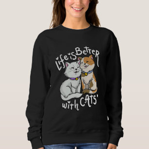 Valentine's Cat Lover Life Is Better With Cats Mot Sweatshirt