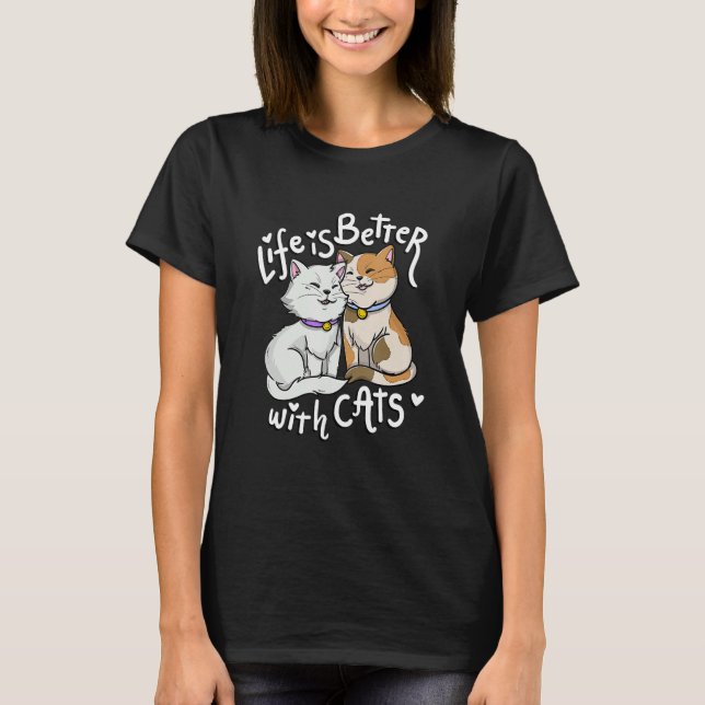 Valentine's Cat Lover Life Is Better With Cats Mot T-Shirt (Front)