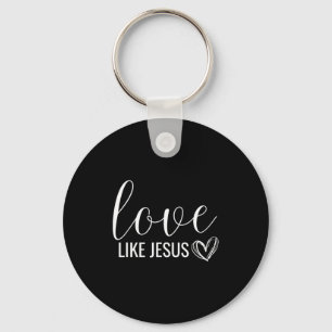 Valentines Christian Love Like Jesus  Key Ring