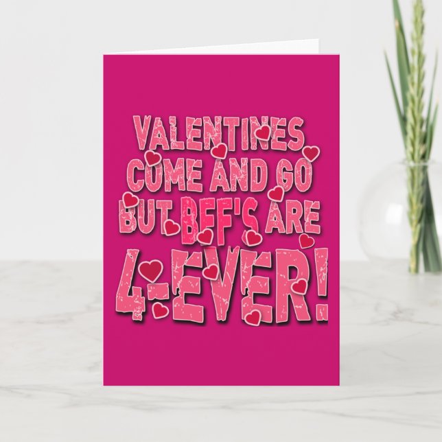 Valentines Come & Go But BFF's are Forever! Holiday Card (Front)