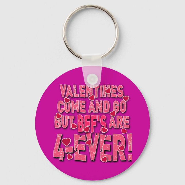 Valentines Come & Go But BFF's are Forever! Key Ring (Front)