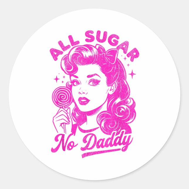 Valentine's Day All Sugar No Daddy Single Life Fun Classic Round Sticker (Front)