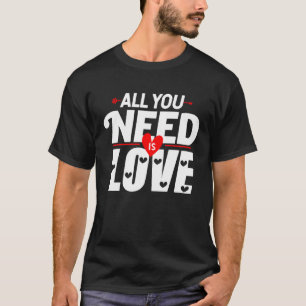 Valentine's Day All You Need Is Love Men Women Kid T-Shirt