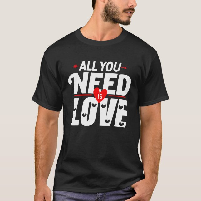 Valentine's Day All You Need Is Love Men Women Kid T-Shirt (Front)