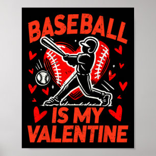 Valentines Day Baseball Is My Valentine Baseball P Poster