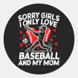 Valentines Day Baseball Sorry Girls I Only Love Ba Classic Round Sticker