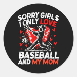 Valentines Day Baseball Sorry Girls I Only Love Ba Classic Round Sticker