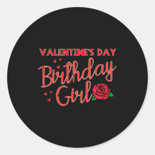 Valentines Day Birthday Girl Bday Women Girls Kids Classic Round Sticker