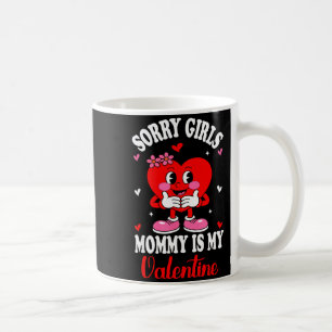 Valentines Day Boys Kids Sorry Girls Mommy Is My V Coffee Mug