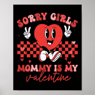 Valentines Day Boys Kids Sorry Girls Mommy Is My V Poster