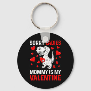 Valentines Day Boys Kids Sorry Ladies Mommy Is My Key Ring