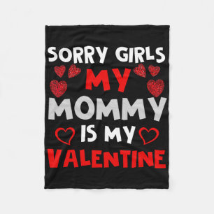 Valentines Day Boys Sorry Girls My Mommy Is My Val Fleece Blanket