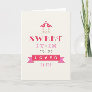 Valentines Day Card - How Sweet It Is To Be Loved