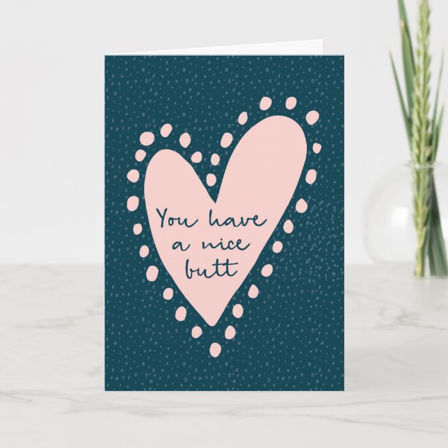 Valentines Day card, You have a nice butt Holiday Card (Front)