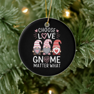 Valentines Day Choose Love Gnome Matter What Ceramic Ornament