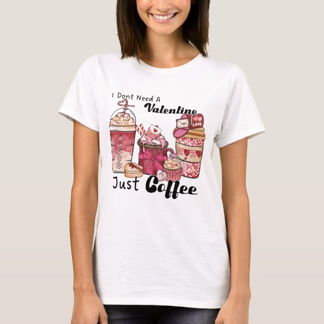 Valentine's Day Coffee Funny T-Shirt (Front)