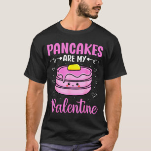 Valentine's Day Couple - Pancakes Are My Valentine T-Shirt