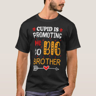 Valentine's Day cupid Is Promoting Me To Brother T T-Shirt