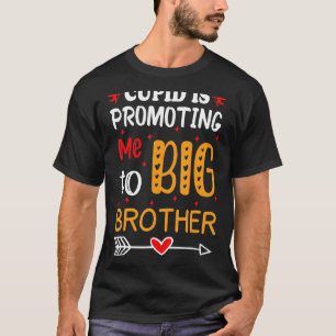 Valentine's Day Cupid's Promoting Me To Brother To T-Shirt