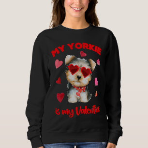 Valentines Day Dog  Heart My Yorki Is My Valentine Sweatshirt