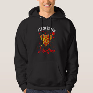 Valentine's Day Fast Food - Pizza Is My Valentine_ Hoodie