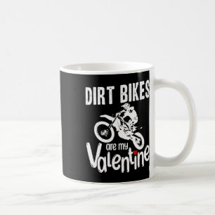 Valentine's Day Funny Dirt Bikes Are My Valentine  Coffee Mug