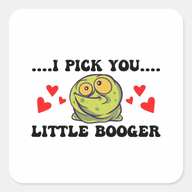 Valentines Day Funny I Pick You Booger Square Sticker (Front)