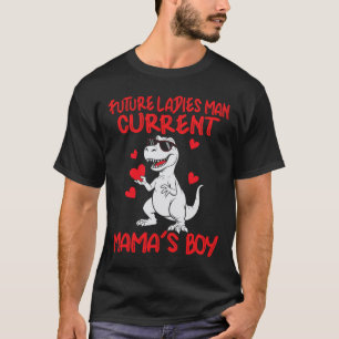 Valentines Day Future Ladies Man Current Mamas Boy T-Shirt