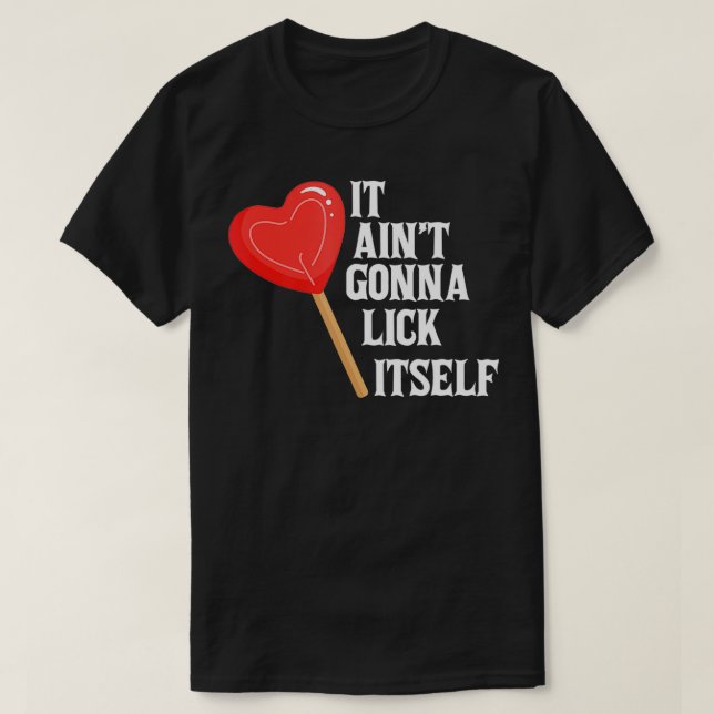 Valentine's Day Gift Cute Candy It Aint't Gonna Li T-Shirt (Design Front)