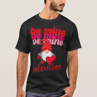 Valentine's Day Gnome Be Mine Valentine Gifts  T-Shirt