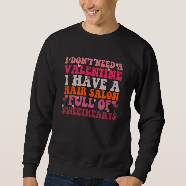Valentines Day Hair Salon Full of Sweethearts cool Sweatshirt (Front)
