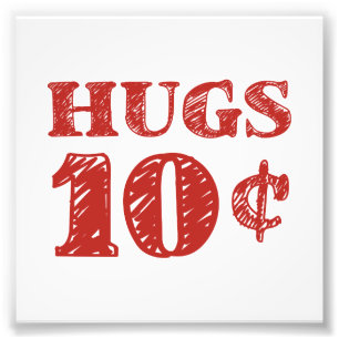 Valentine's Day Hugs 10 Cents Photo Print