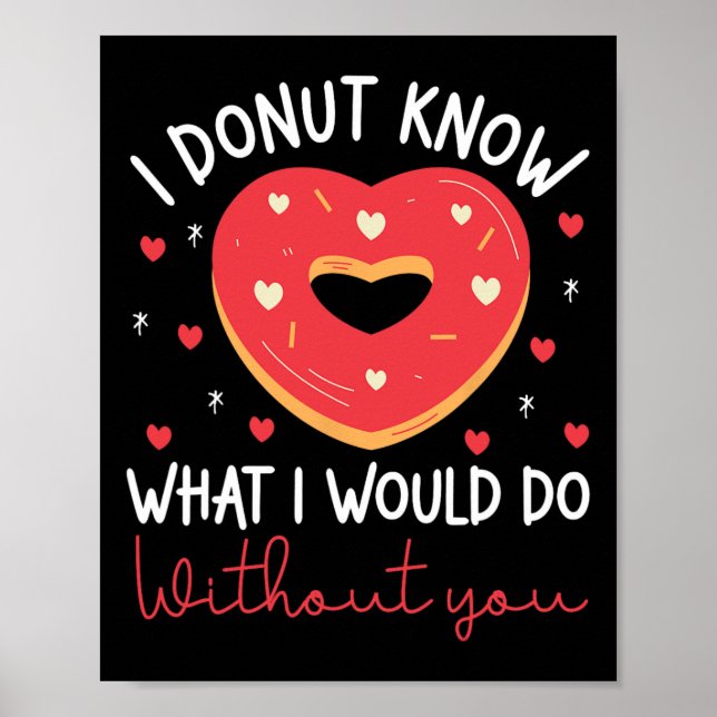 Valentine's Day I Donut Know What I Would Do Witho Poster (Front)