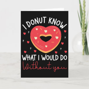 Valentine's Day I Doughnut Know What I Would Do Wi Card