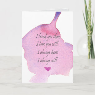 Valentine's Day I Loved You Then Love You Still Card