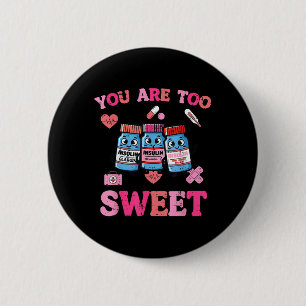 Valentines Day Insulin Too Sweet Men Women Kids 6 Cm Round Badge