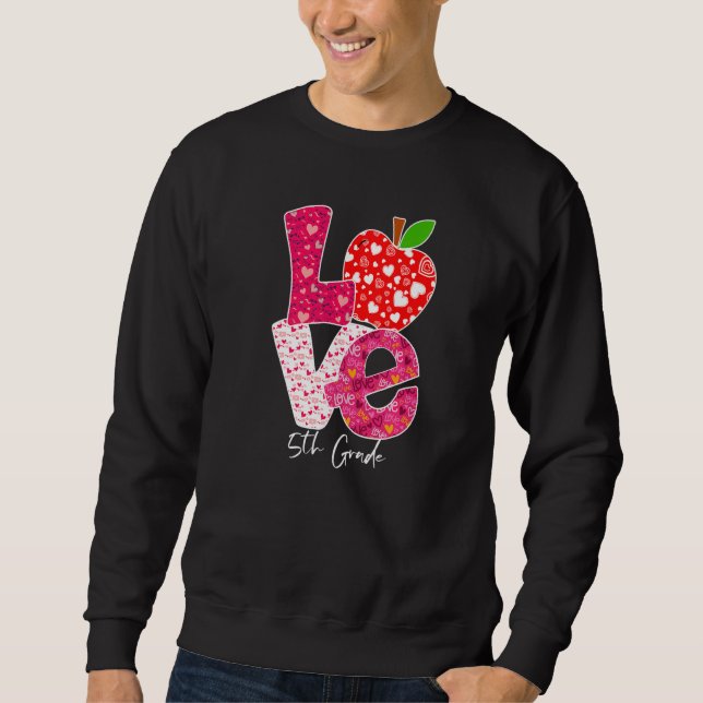 Valentines Day Love 5th Grade Squad Teacher Kids O Sweatshirt (Front)