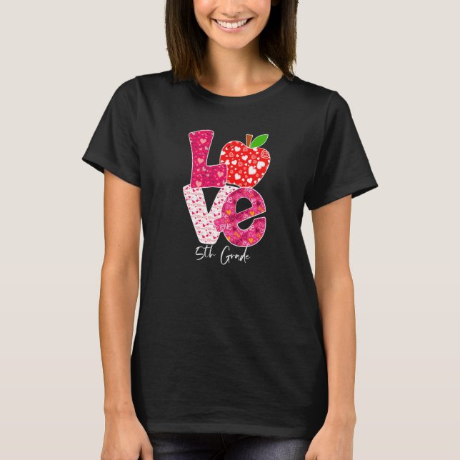 Valentines Day Love 5th Grade Squad Teacher Kids O T-Shirt (Front)
