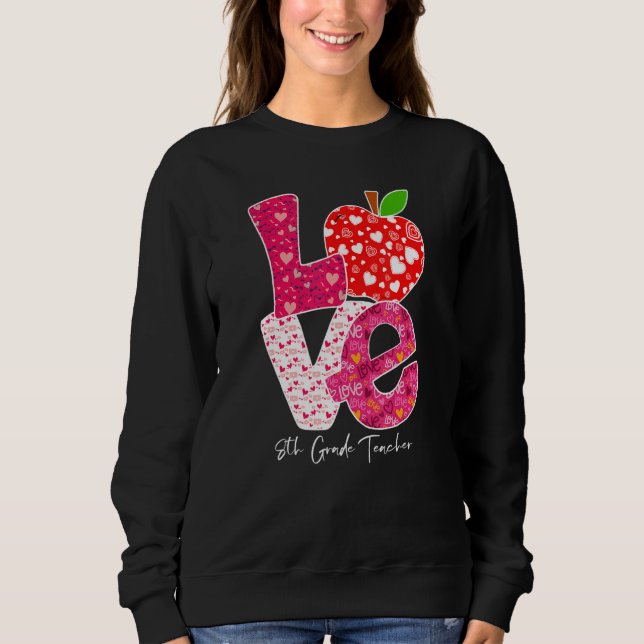 Valentines Day Love 8th Grade Teacher Teacher Kids Sweatshirt (Front)