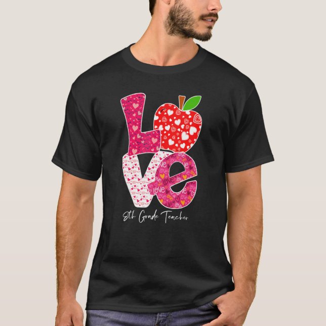 Valentines Day Love 8th Grade Teacher Teacher Kids T-Shirt (Front)