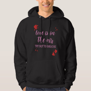Valentine's Day Love Is In The Air Try Not To Brea Hoodie