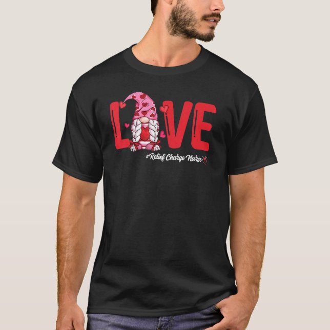 Valentines Day Love Relief Charge Nurse Women Nurs T-Shirt (Front)