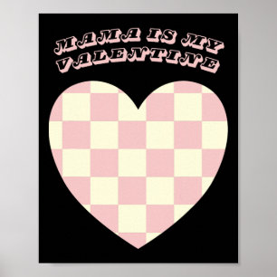 Valentine's Day Mama Is My Valentine Kids Valentin Poster
