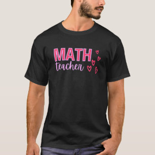 Valentine's Day Math Teacher Design With Hearts T-Shirt