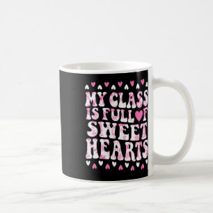 Valentines Day My Cl Is Full Of Sweethearts Cute T Coffee Mug