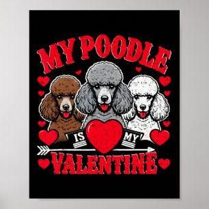 Valentine's Day My Poodle Is My Valentine Dog Owne Poster